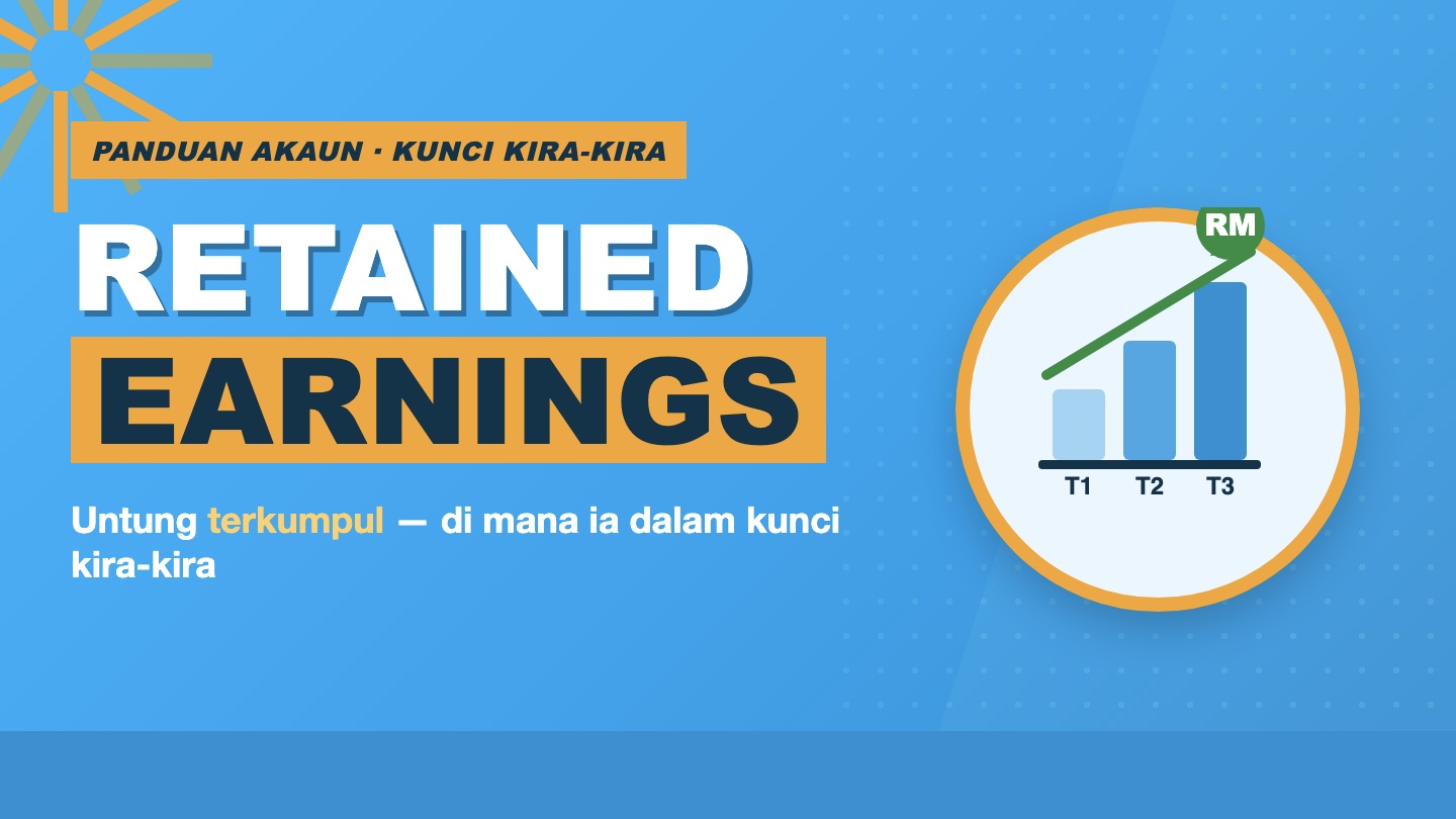 Apa Maksud Retained Earnings (Untung Terkumpul) dalam Kunci Kira-Kira?