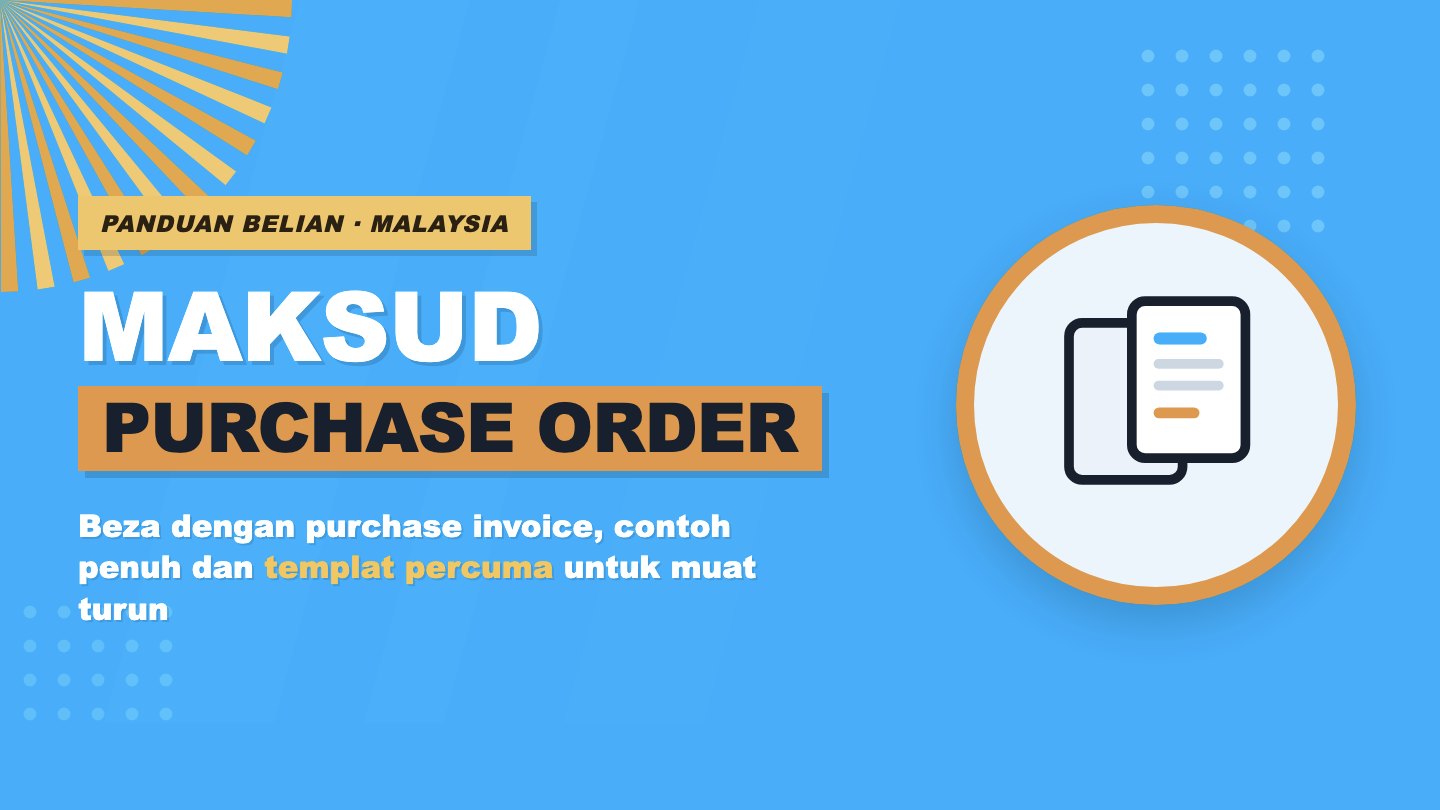 Purchase Order: Maksud & Beza dengan Purchase Invoice