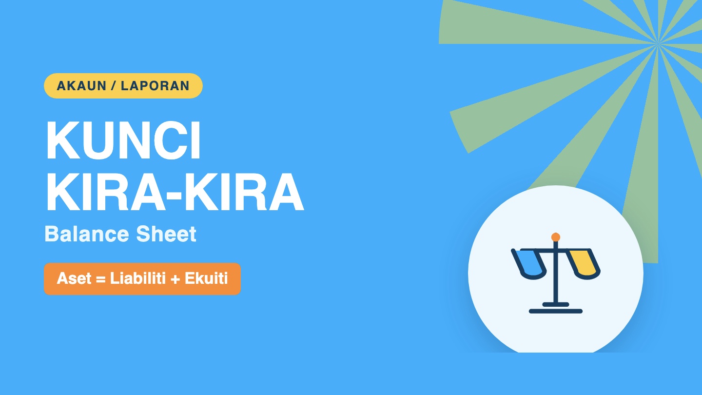 Kunci Kira-Kira (Balance Sheet): Panduan Lengkap untuk Pemilik Bisnes
