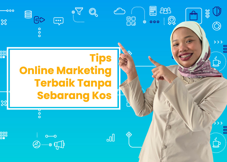 Bisnes Kecil Tak Perlu Berbelanja Untuk Marketing. Tetapi Perlu…