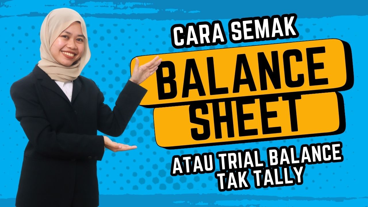 Cara Semak Balance Sheet atau Trial Balance Tidak Tally di Niagawan