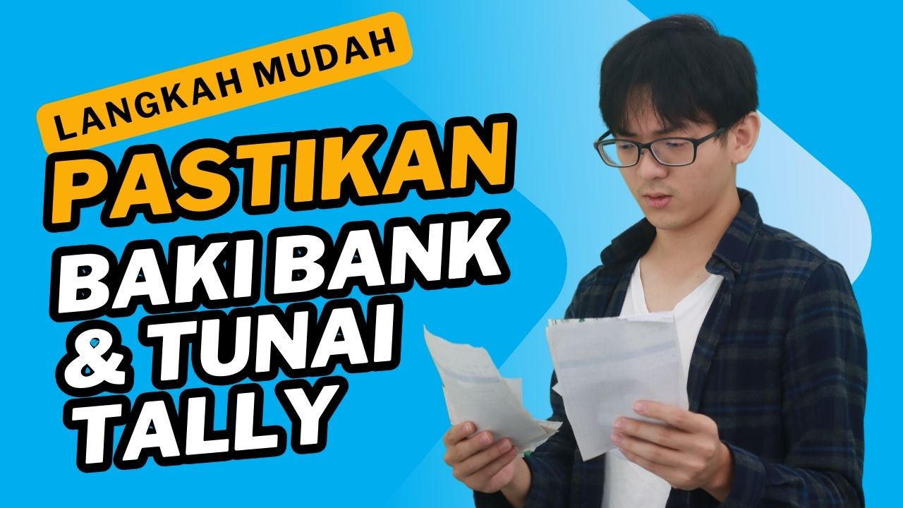 Langkah Mudah Pastikan Baki Bank & Tunai Anda Tally