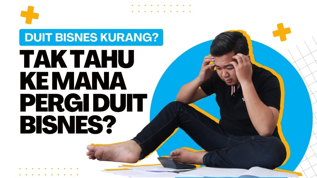 Duit Bisnes Kurang dan Tak Tahu ke Mana Dibelanjakan? Inilah Solusinya!