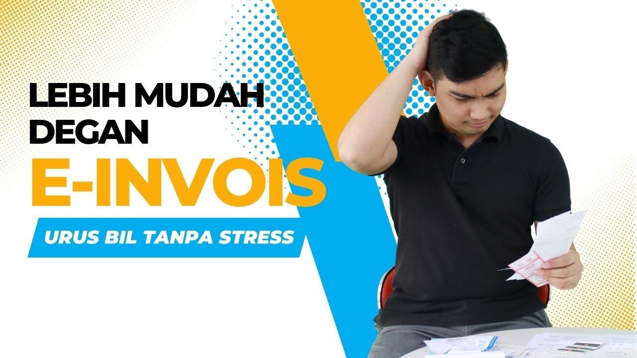 Hidup Lebih Mudah Dengan e-Invois: Cara Mudah Menguruskan Bil Tanpa Stress!