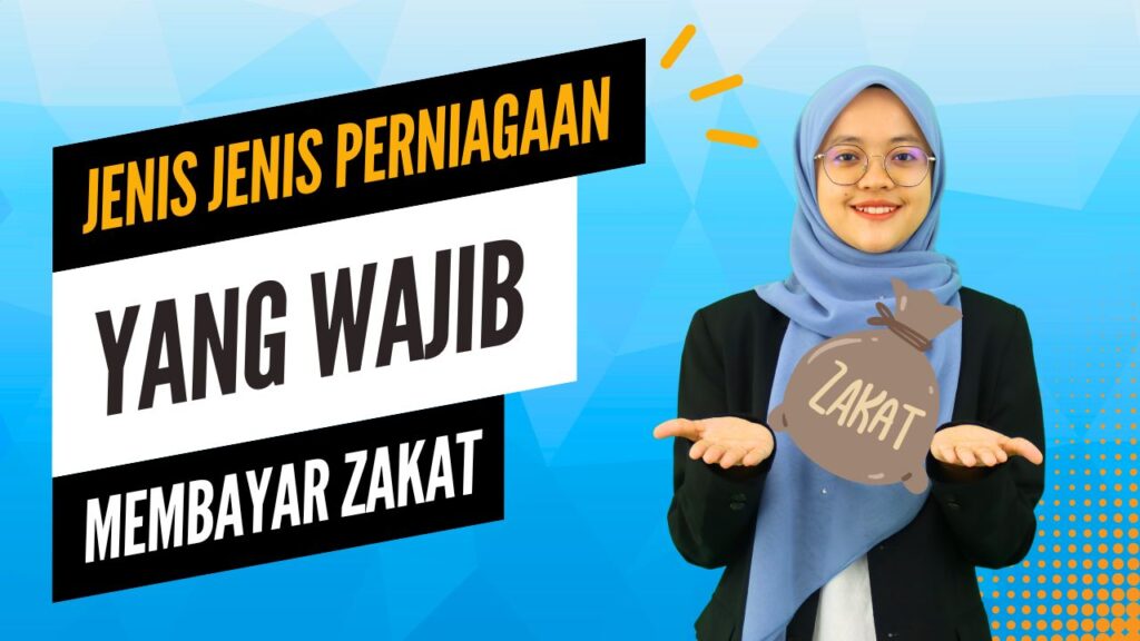 Jenis-Jenis Perniagaan yang Wajib Membayar Zakat Perniagaan