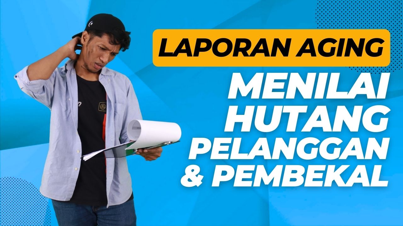 Laporan Aging - Menilai Hutang Pelanggan dan Pembekal dengan Niagawan
