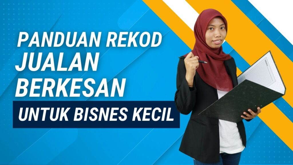 Panduan Rekod Jualan Yang Berkesan Untuk Perniagaan Kecil