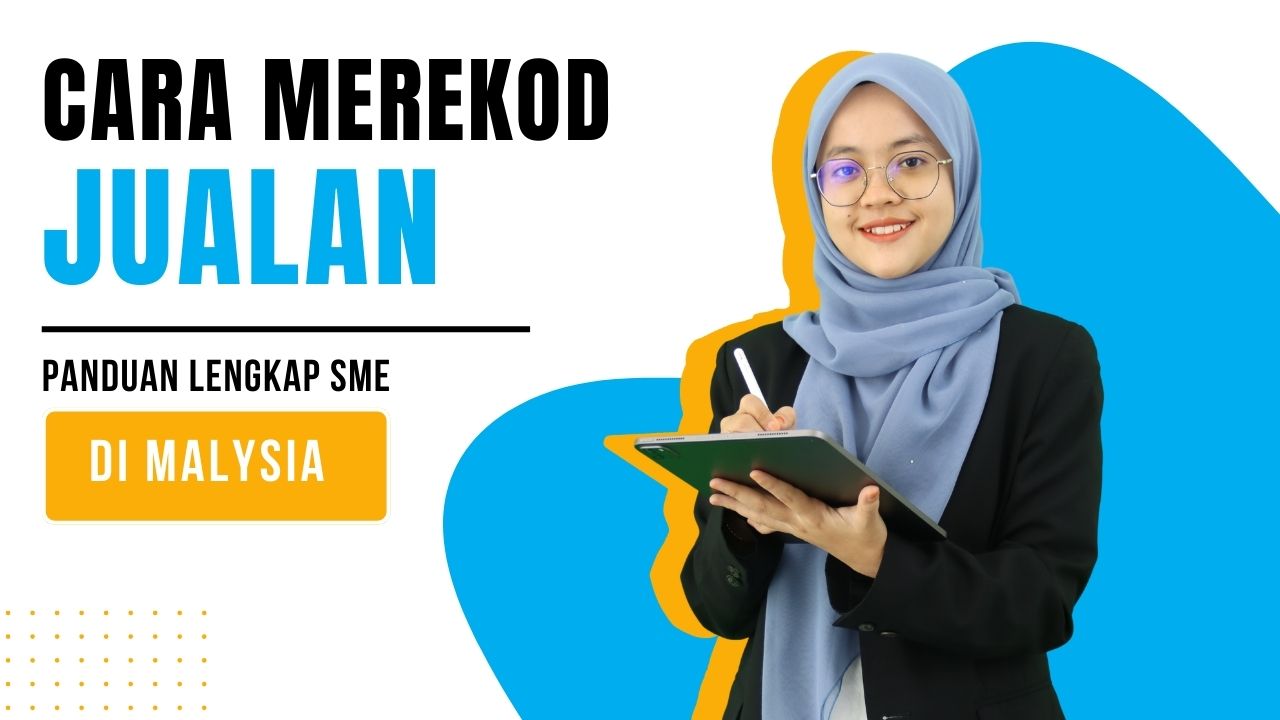 Cara Merekod Jualan: Panduan Lengkap untuk SME di Malaysia
