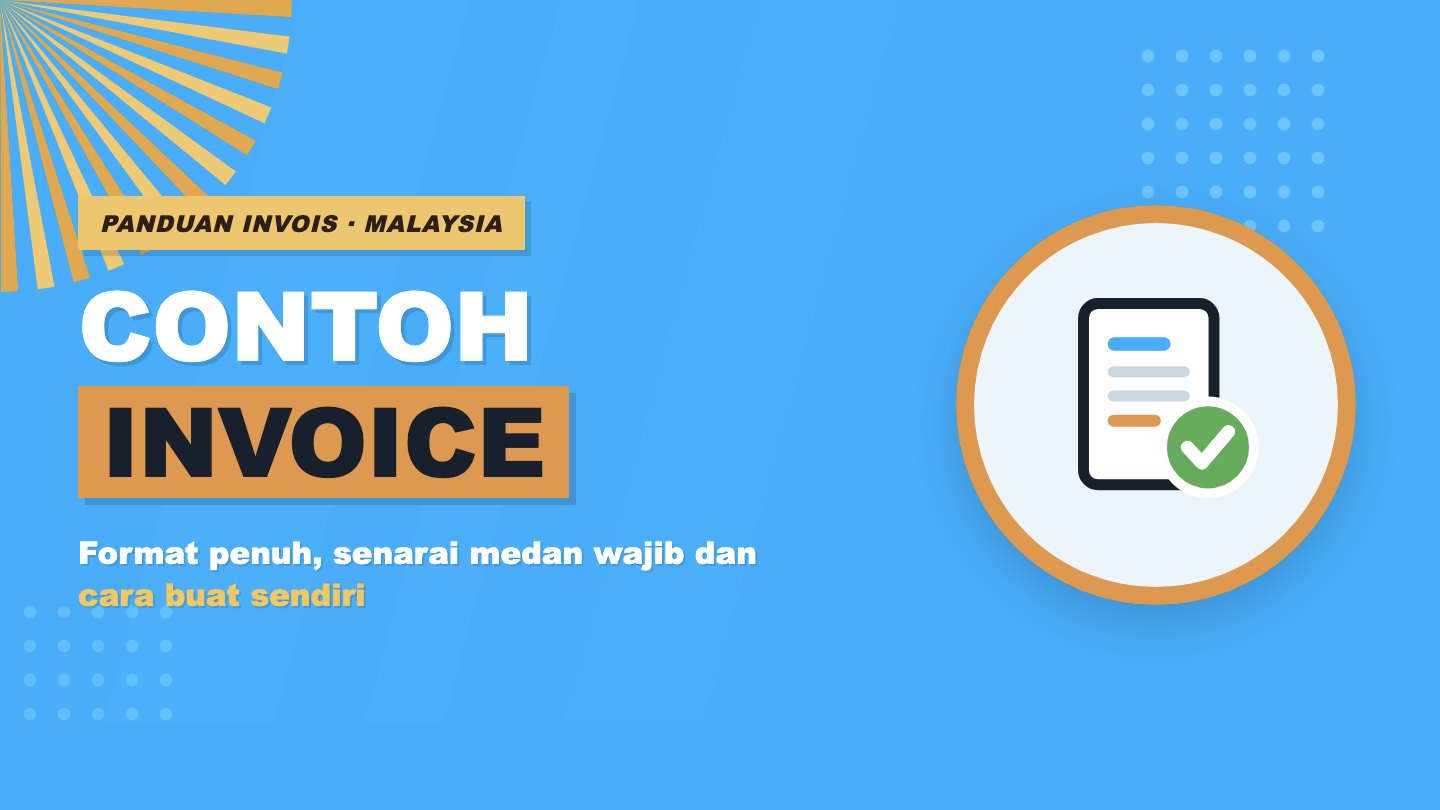 Contoh Invoice: Panduan Lengkap & Cara Buat Invois yang Betul untuk Perniagaan Malaysia