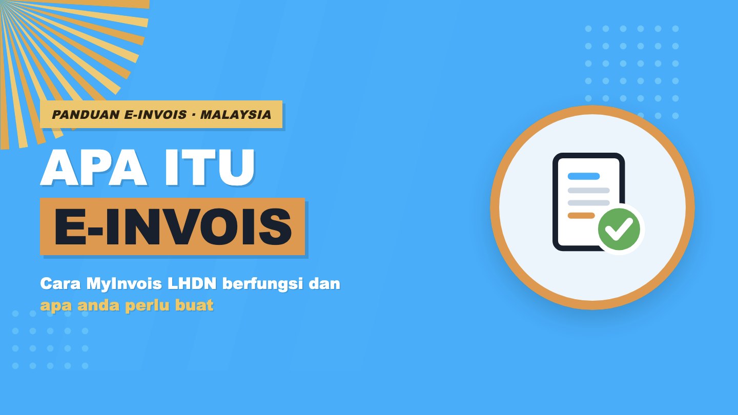 e-Invois: Panduan Lengkap untuk Perniagaan di Malaysia
